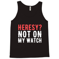 Heresy Not On My Watch Wargaming Tank Top | Artistshot