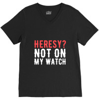 Heresy Not On My Watch Wargaming V-neck Tee | Artistshot