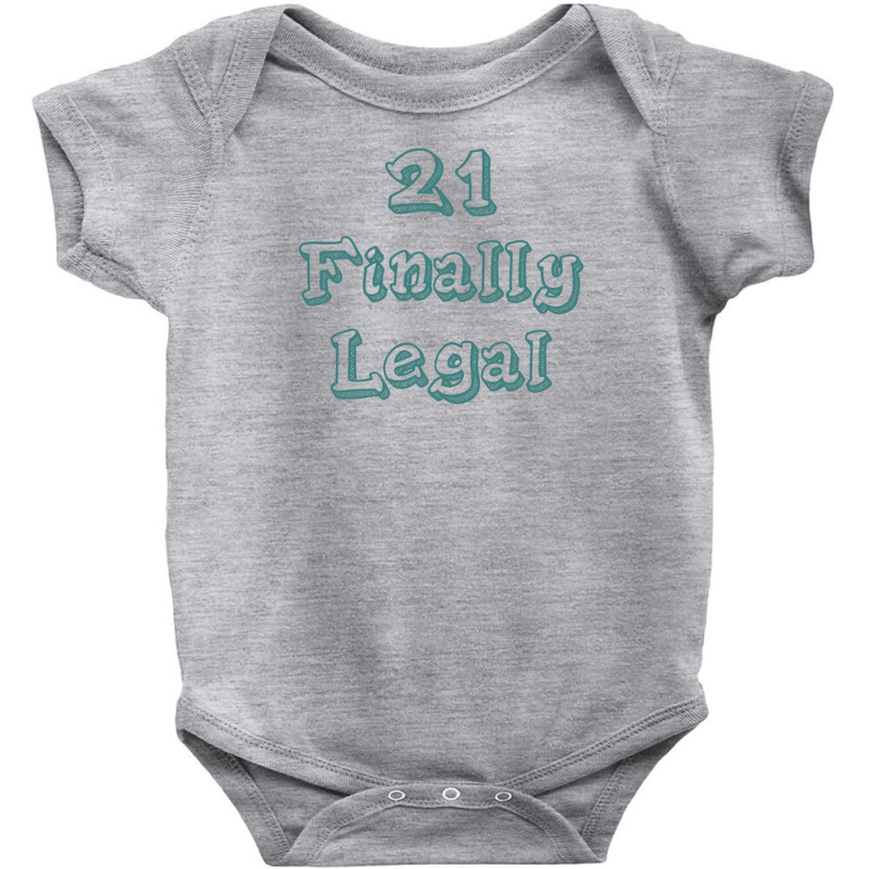 21 Finally Legal Baby Bodysuit by Meid4_art | Artistshot