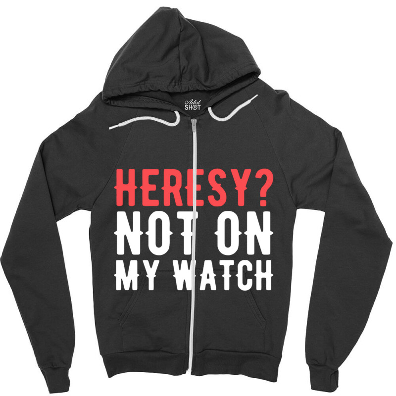 Heresy Not On My Watch Wargaming Zipper Hoodie by Stacyboltonri | Artistshot