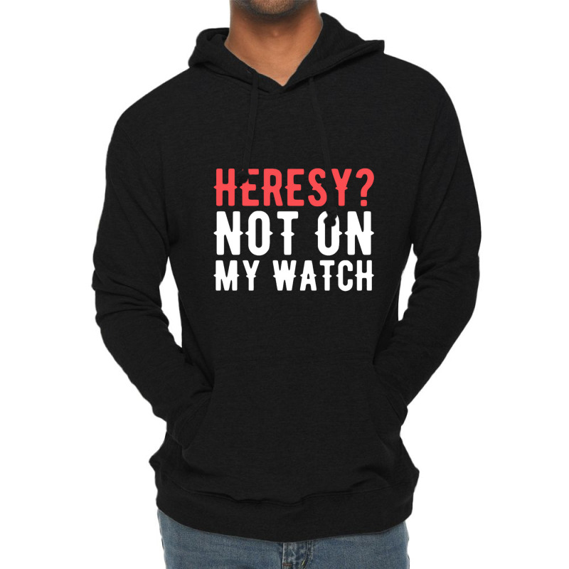 Heresy Not On My Watch Wargaming Lightweight Hoodie by Stacyboltonri | Artistshot