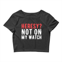 Heresy Not On My Watch Wargaming Crop Top | Artistshot