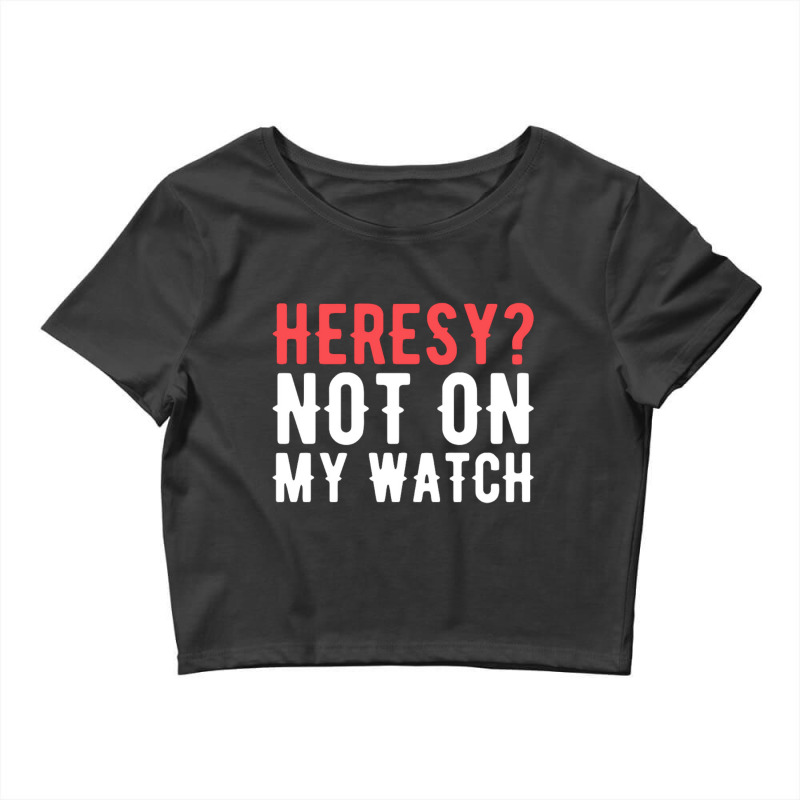 Heresy Not On My Watch Wargaming Crop Top by Stacyboltonri | Artistshot