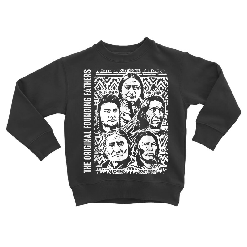 The Original Founding Fathers Native American Themed T Shirt Toddler Sweatshirt | Artistshot