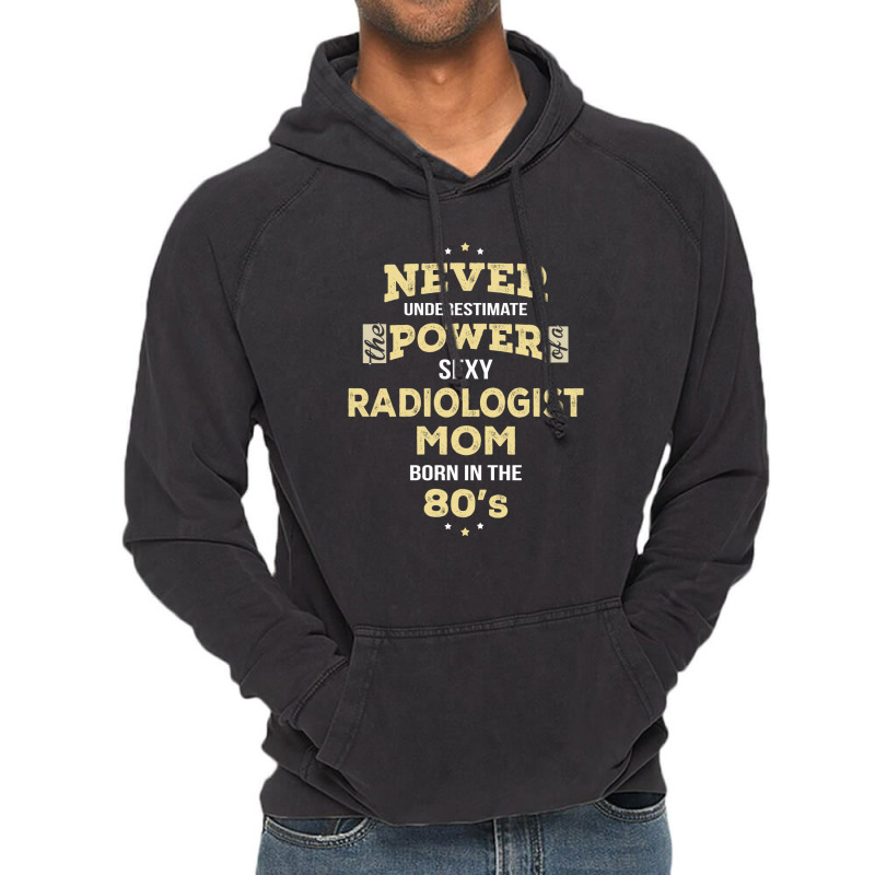 Never Underestimate Radiologist Mom Born In The 80's Vintage Hoodie by thanchashop | Artistshot