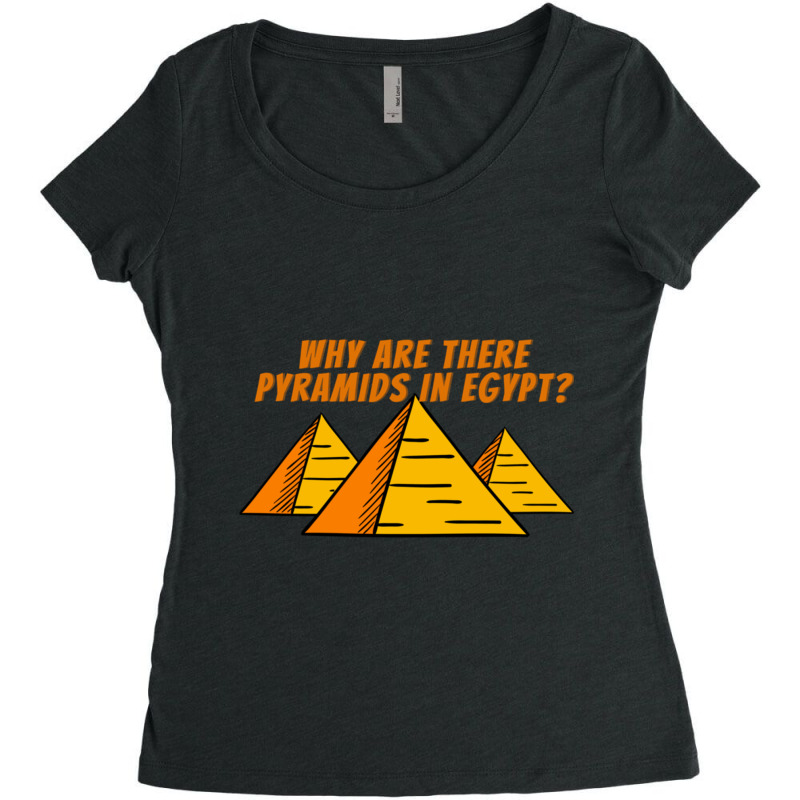 Why Are There Pyramids In Egypt  Good Conversation Starter Women's Triblend Scoop T-shirt by cm-arts | Artistshot