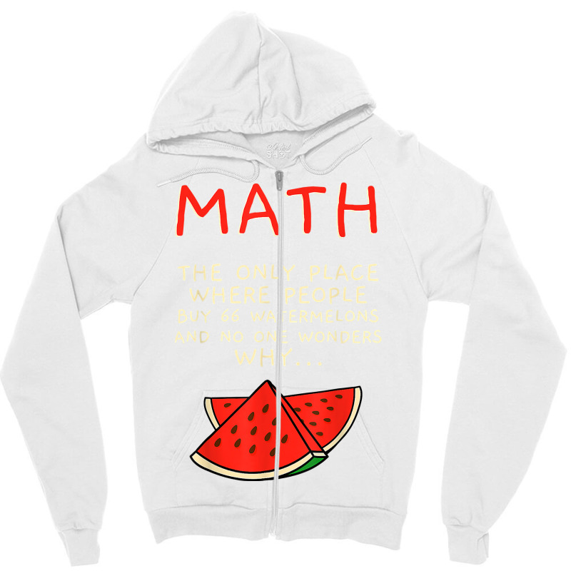 Math And Watermelons Mathematics Calculation Numbers T Shirt Zipper Hoodie by cm-arts | Artistshot