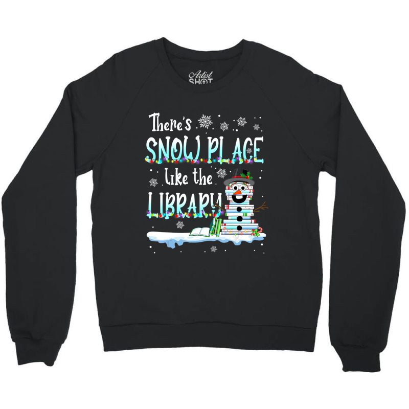 Librarian There's Snow Place Like The Library Christmas Snow Crewneck Sweatshirt by cm-arts | Artistshot