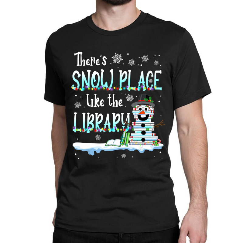 Librarian There's Snow Place Like The Library Christmas Snow Classic T-shirt by cm-arts | Artistshot