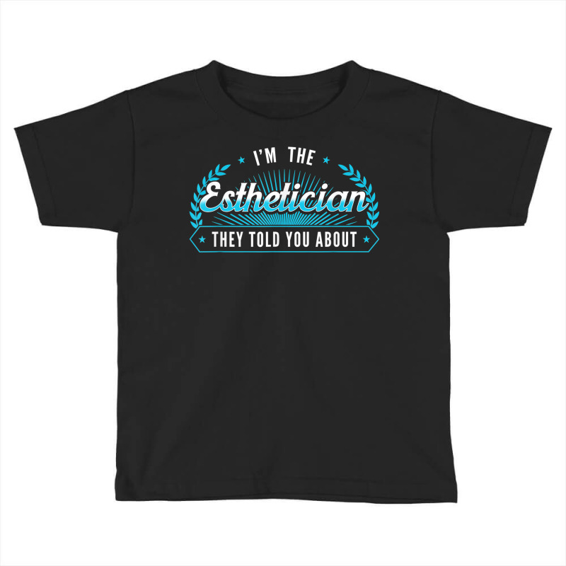 Esthetician Aesthetician Makeup Skin Care Beautician Toddler T-shirt | Artistshot