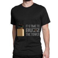 It_s Time To Buzz The Tower V2 Classic T-shirt | Artistshot