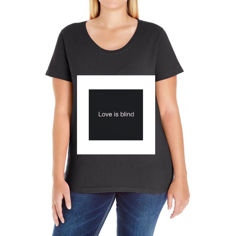 Funny .s. Love Is Blind  . Ladies Curvy T-Shirt by cm-arts | Artistshot