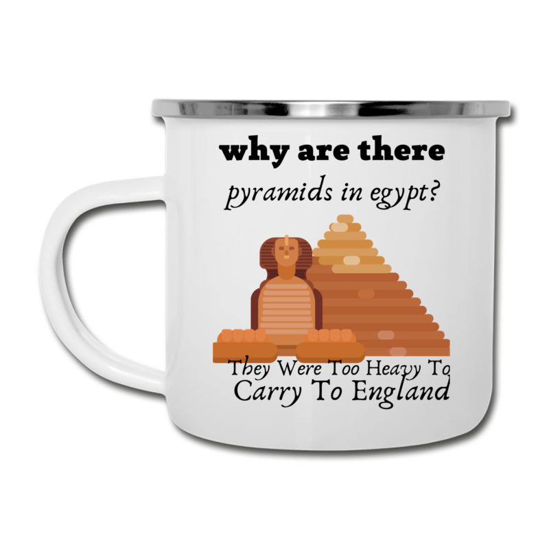 Why Are There Pyramids In Egypt They Were Too Heavy Funny Camper Cup | Artistshot