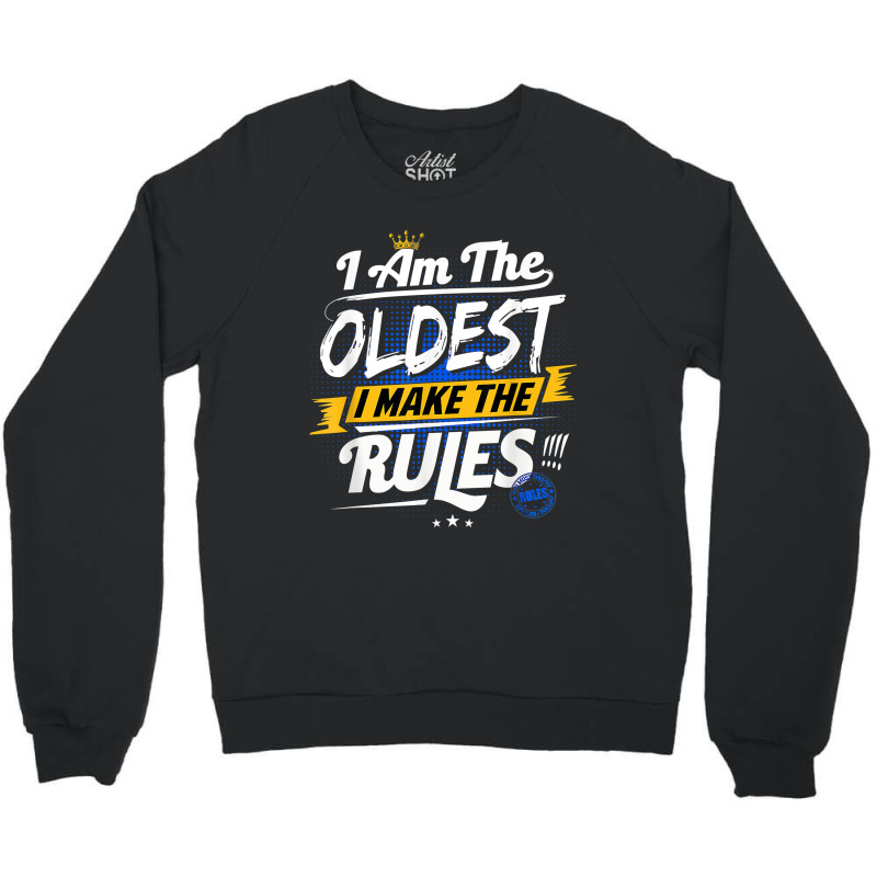 Oldest Child Funny Rule Maker Sibling Sister Brother Gift Crewneck Sweatshirt by MarthaKartchner | Artistshot