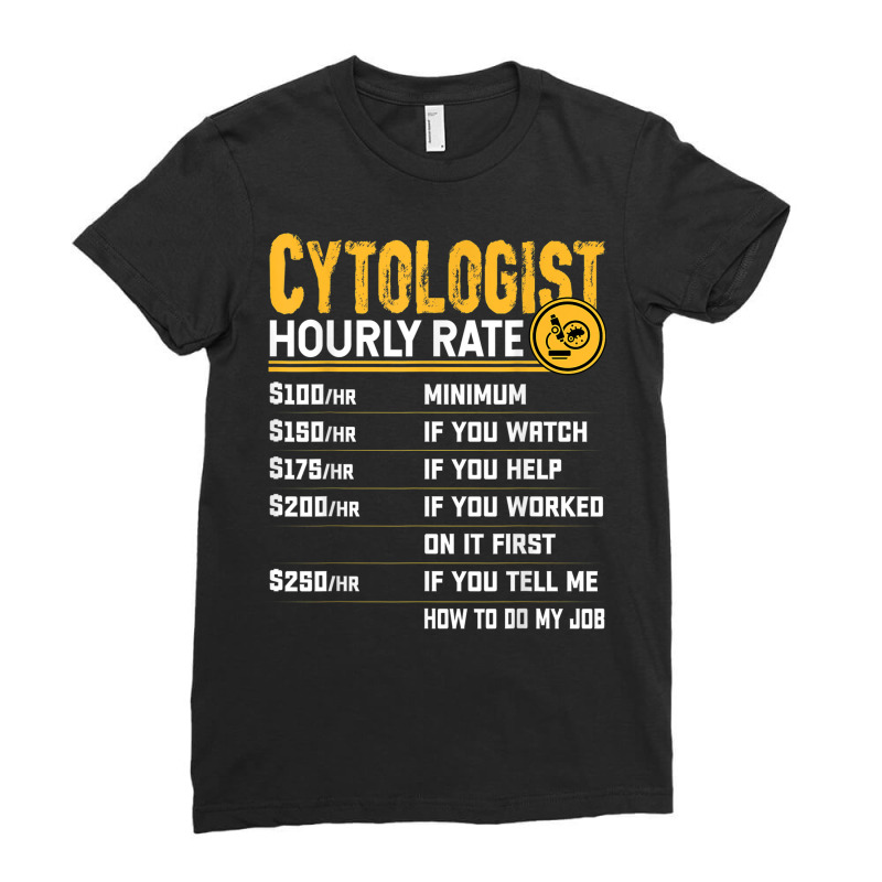 Cytologist Cytology Microbiologist Microscopy Hourly Rate Ladies Fitted T-Shirt by Fashzilla | Artistshot