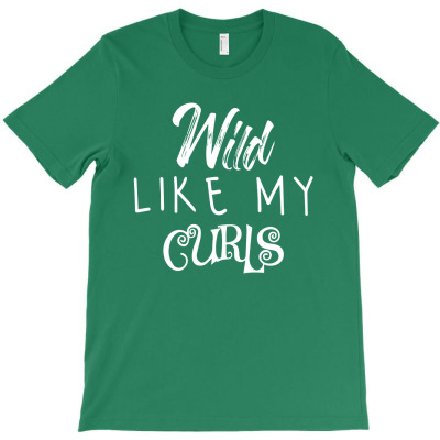 Wild Like My Curls T-shirt Designed By Indr4