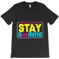 Gamer Video Game Keep Calm And Stay Gaming T-shirt | Artistshot