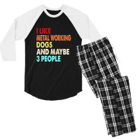 Funny Metal Working And Dogs Lovers Quotes 1 Men's 3/4 Sleeve Pajama Set | Artistshot