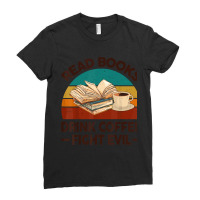 Read Books Drink Coffee Fight Evil Ladies Fitted T-shirt | Artistshot