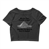 Where Are The Pyramids In Egypt Why Were Too Heavy To Carry To England Crop Top | Artistshot