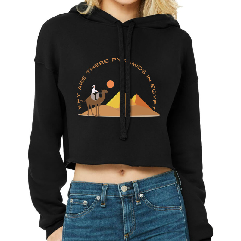 Why Are There Pyramids In Egypt Cropped Hoodie by cm-arts | Artistshot