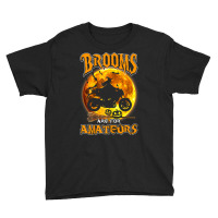 Womens Brooms Are For Amateurs Witch Riding Motorcycle Halloween Youth Tee | Artistshot