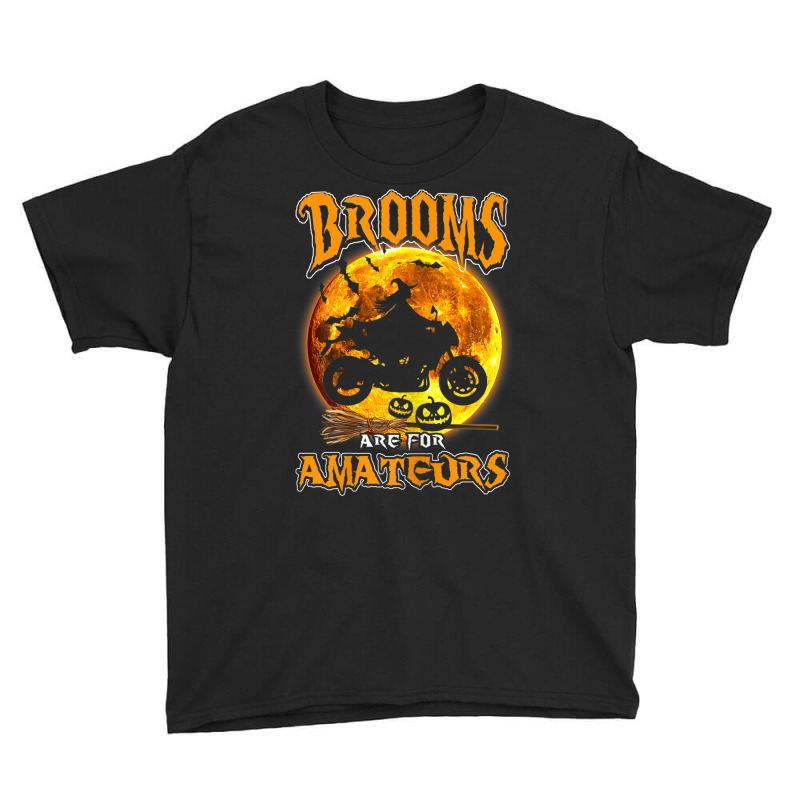 Womens Brooms Are For Amateurs Witch Riding Motorcycle Halloween Youth Tee by Uniform | Artistshot