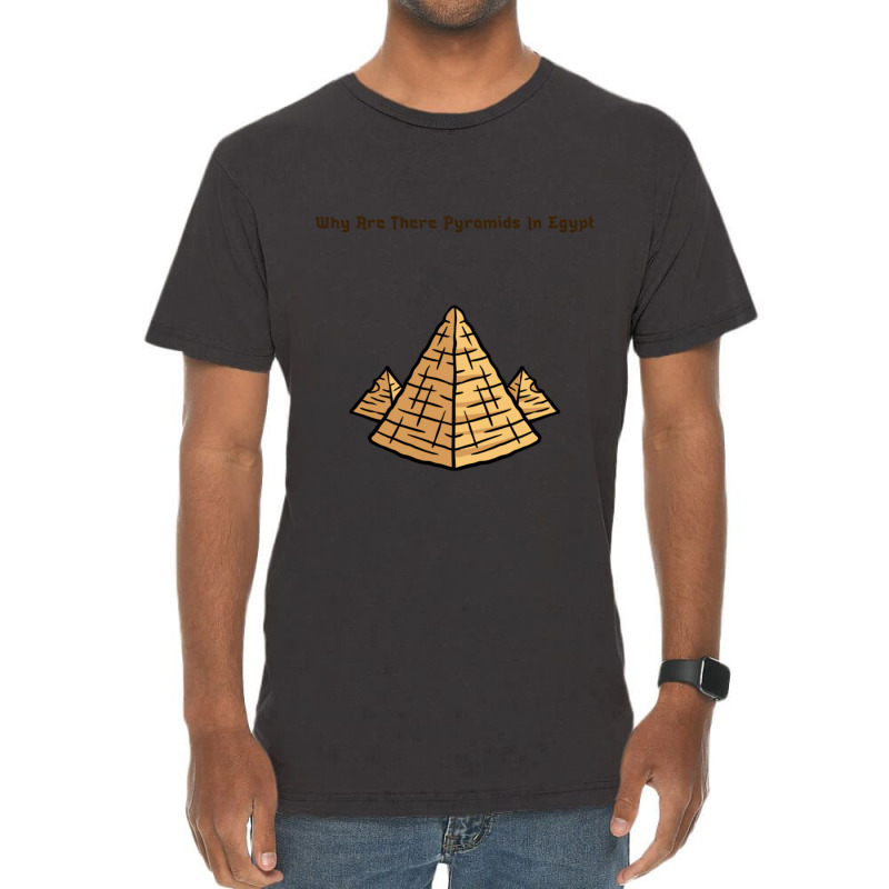 Why Are There Pyramids In Egypt Vintage T-shirt | Artistshot