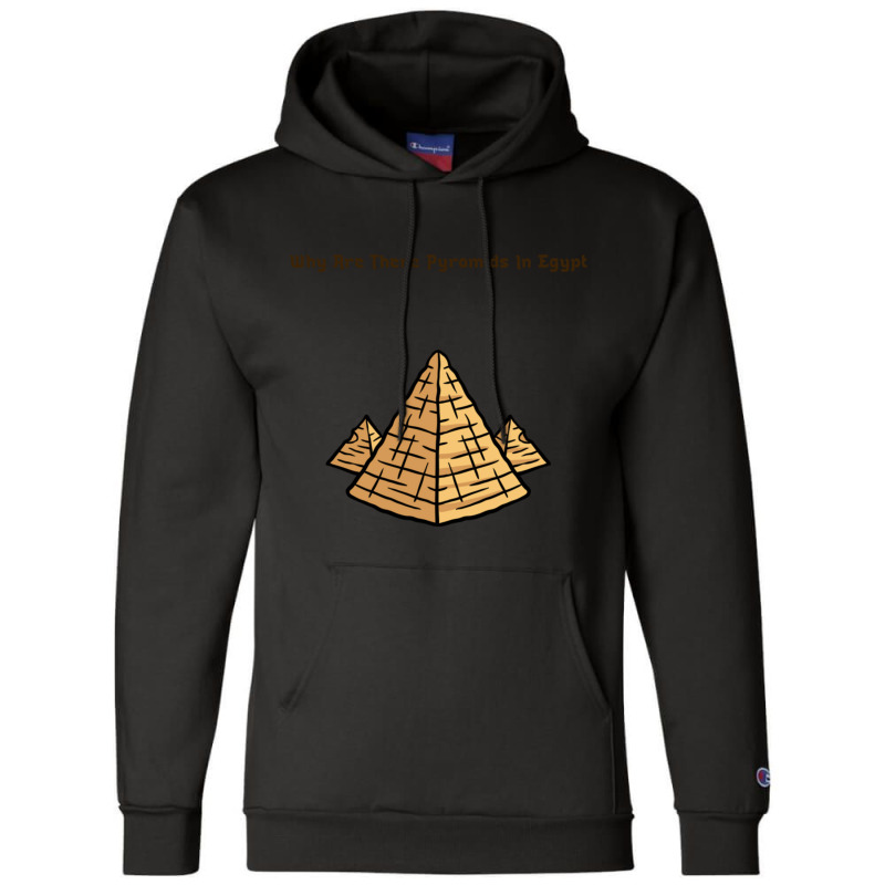 Why Are There Pyramids In Egypt Champion Hoodie | Artistshot