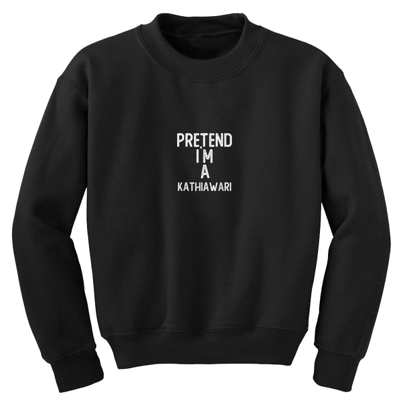 Pretend I`m A Kathiawari Shirt Funny Halloween Youth Sweatshirt by Queens | Artistshot