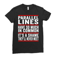 Parallel Lines Have So Much In Common Funny Math Pullover Hoodie Ladies Fitted T-shirt | Artistshot