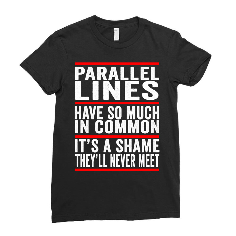 Parallel Lines Have So Much In Common Funny Math Pullover Hoodie Ladies Fitted T-Shirt by cm-arts | Artistshot