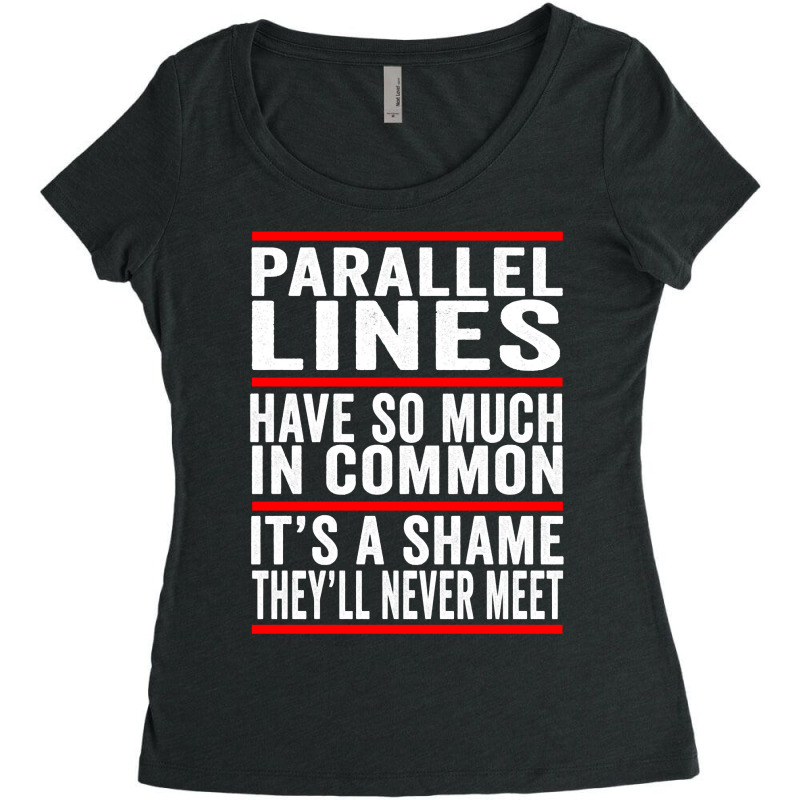 Parallel Lines Have So Much In Common Funny Math Pullover Hoodie Women's Triblend Scoop T-shirt by cm-arts | Artistshot