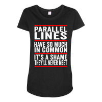 Parallel Lines Have So Much In Common Funny Math Pullover Hoodie Maternity Scoop Neck T-shirt | Artistshot