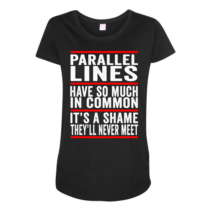 Parallel Lines Have So Much In Common Funny Math Pullover Hoodie Maternity Scoop Neck T-shirt by cm-arts | Artistshot