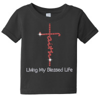 Christian Faith Living My Blessed Life Bling Rhinestone T Shirt Baby Tee | Artistshot