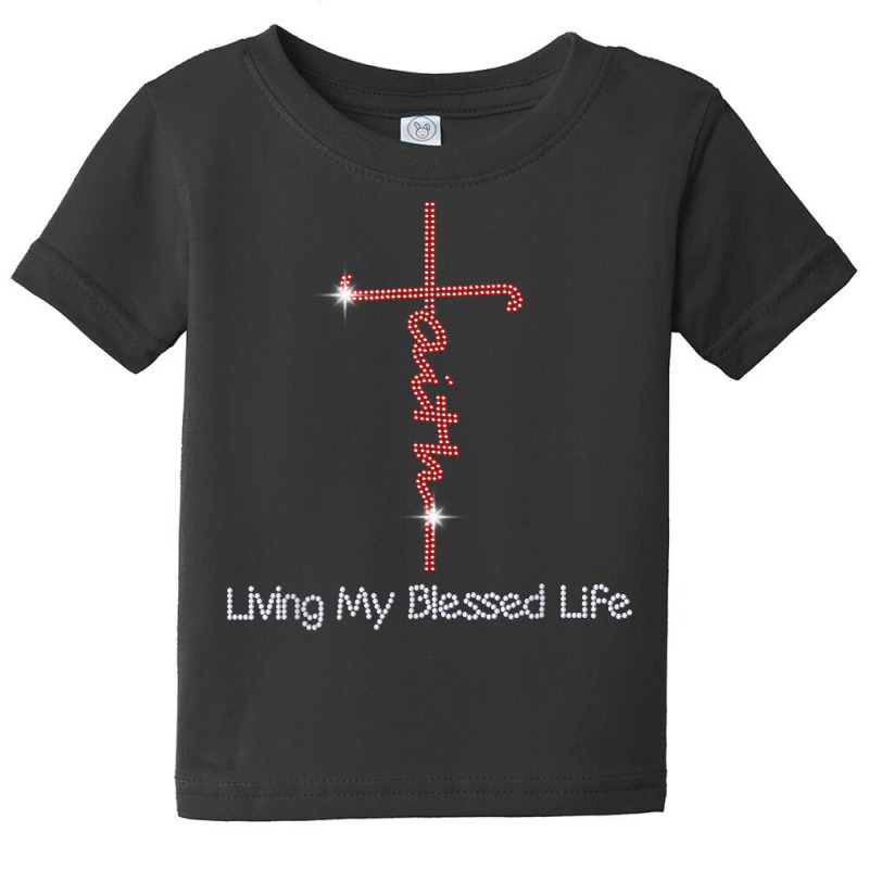 Christian Faith Living My Blessed Life Bling Rhinestone T Shirt Baby Tee by cm-arts | Artistshot