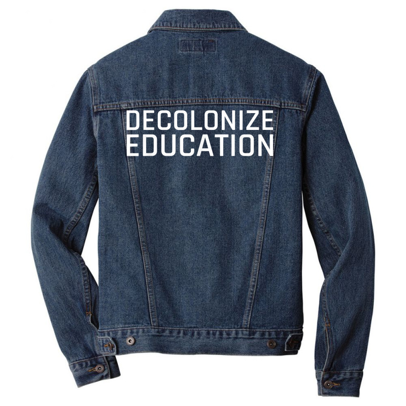 Decolonize Education Indigenous Native American Teach Latinx T Shirt Men Denim Jacket | Artistshot