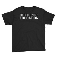 Decolonize Education Indigenous Native American Teach Latinx T Shirt Youth Tee | Artistshot