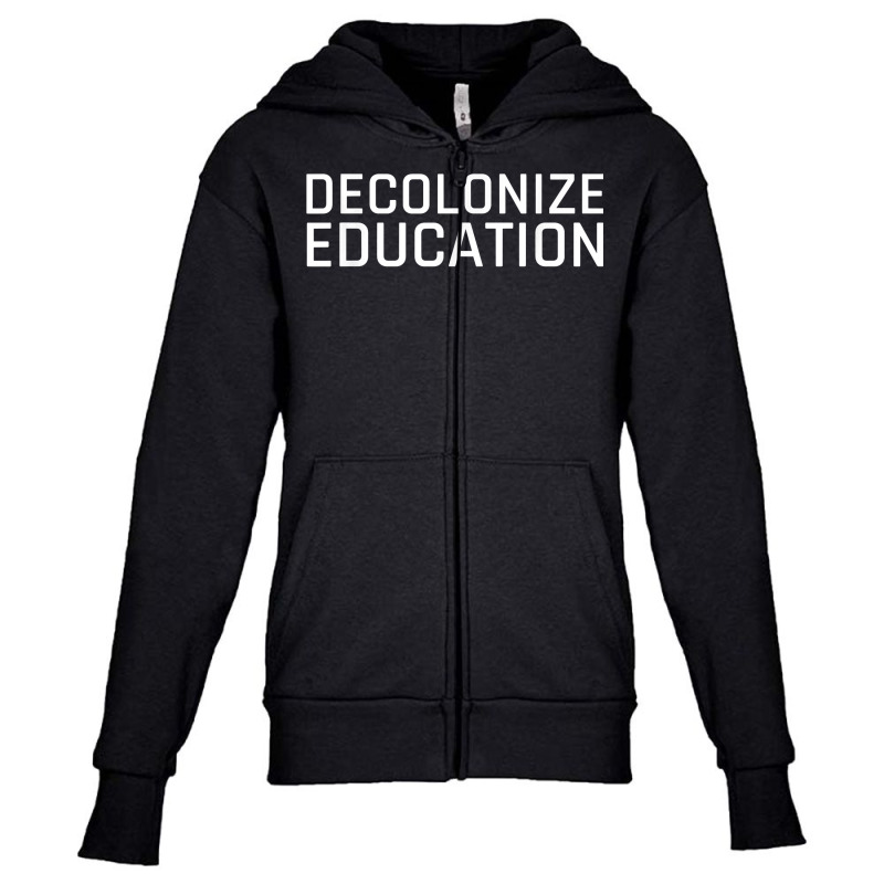 Decolonize Education Indigenous Native American Teach Latinx T Shirt Youth Zipper Hoodie by cm-arts | Artistshot