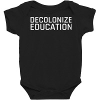 Decolonize Education Indigenous Native American Teach Latinx T Shirt Baby Bodysuit | Artistshot