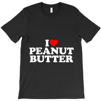 I Love Peanut Butter I Heart Peanut Butter T-shirt | Artistshot