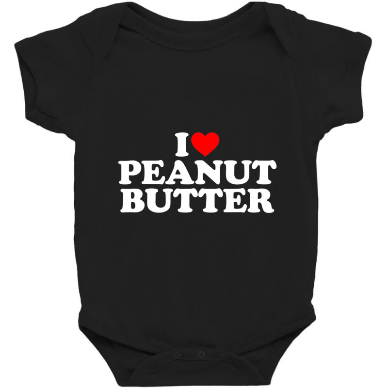 I Love Peanut Butter I Heart Peanut Butter Baby Bodysuit | Artistshot