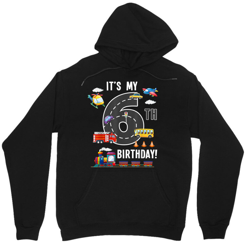 Its My 6th Birthday Boy 6 Bday Train Car Fire Truck Airplane T Shir Unisex Hoodie | Artistshot