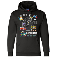 Its My 6th Birthday Boy 6 Bday Train Car Fire Truck Airplane T Shir Champion Hoodie | Artistshot