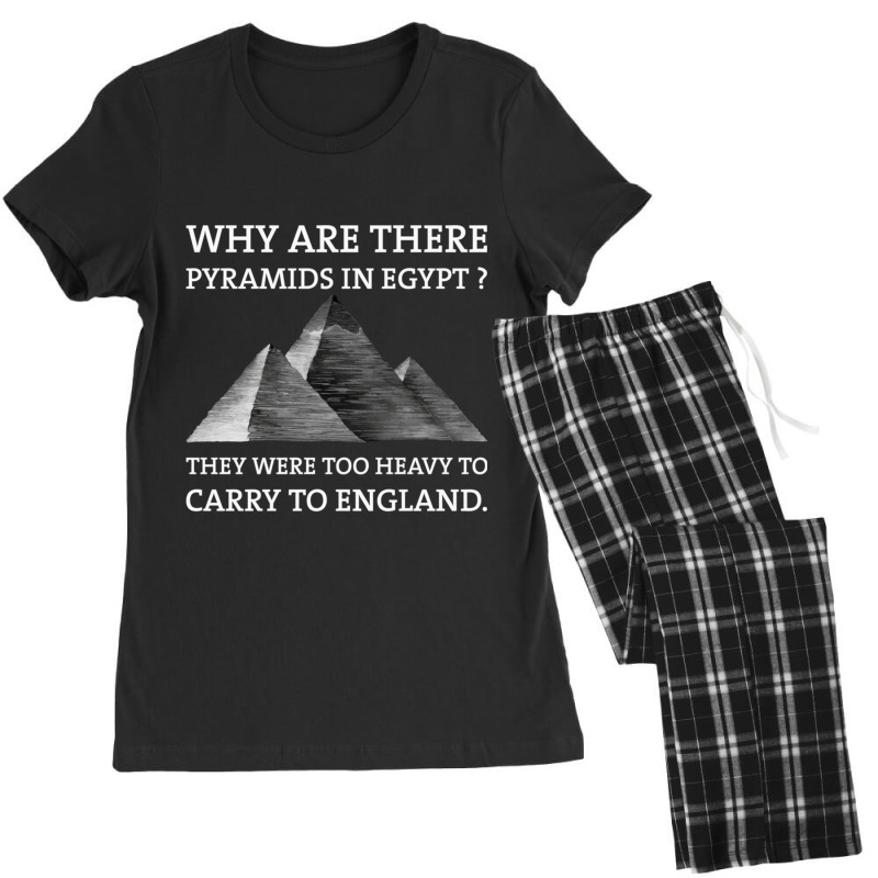 Why Are There Pyramids In Egypt They Were Too Heavy To Carry To Englan Women's Pajamas Set by cm-arts | Artistshot