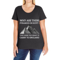 Why Are There Pyramids In Egypt They Were Too Heavy To Carry To Englan Ladies Curvy T-shirt | Artistshot