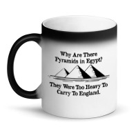 Why Are There Pyramids In Egypt They Were Too Heavy To Carry To Englan Magic Mug | Artistshot