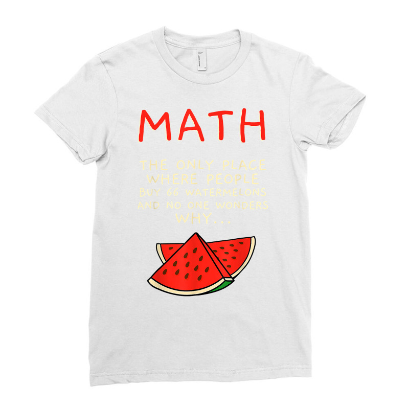 Math And Watermelons Mathematics Calculation Numbers T Shirt Ladies Fitted T-Shirt by woxyfogaegae36 | Artistshot