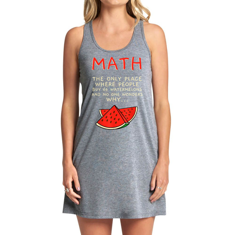 Math And Watermelons Mathematics Calculation Numbers T Shirt Tank Dress by woxyfogaegae36 | Artistshot